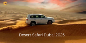 Desert Safari Dubai 2025