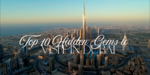 Top 10 Hidden Gems to Visit in Dubai